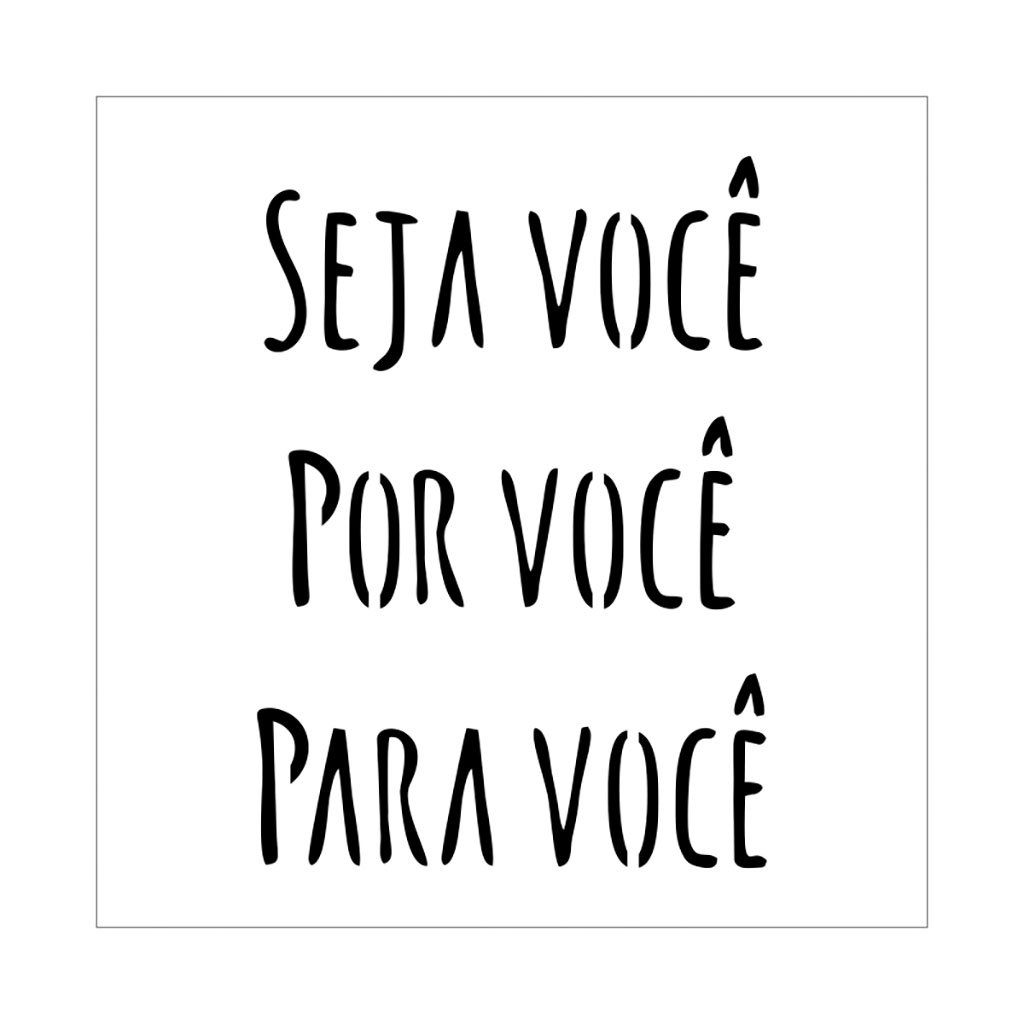 Stencil Seja Você Por Você Para Você - 14x14 - Ref 5679