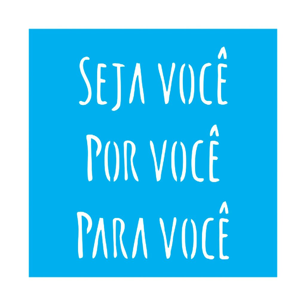 Stencil Seja Você Por Você Para Você - 14x14 - Ref 5679