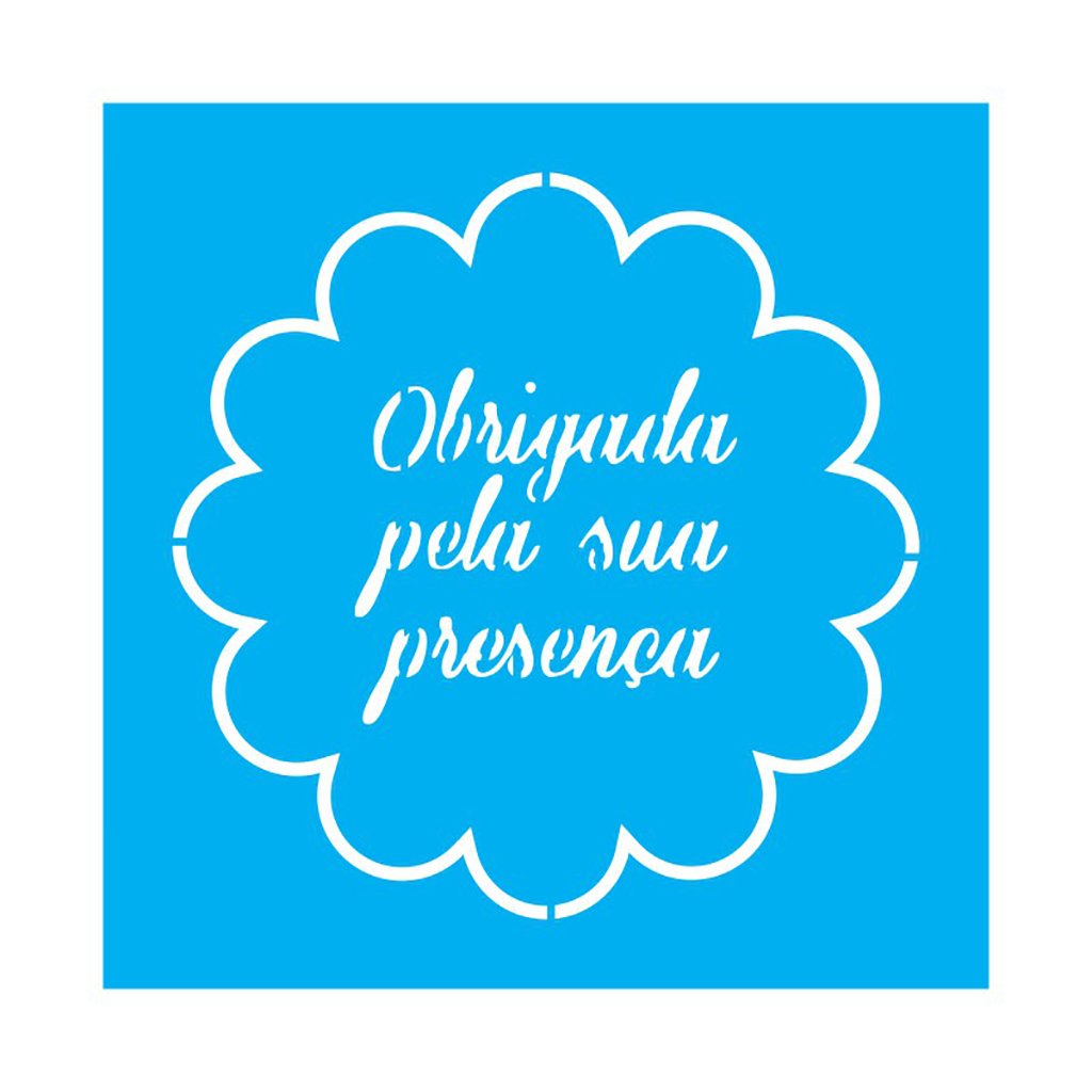 Stencil Obrigada pela sua presença - 30x30 - Ref D182