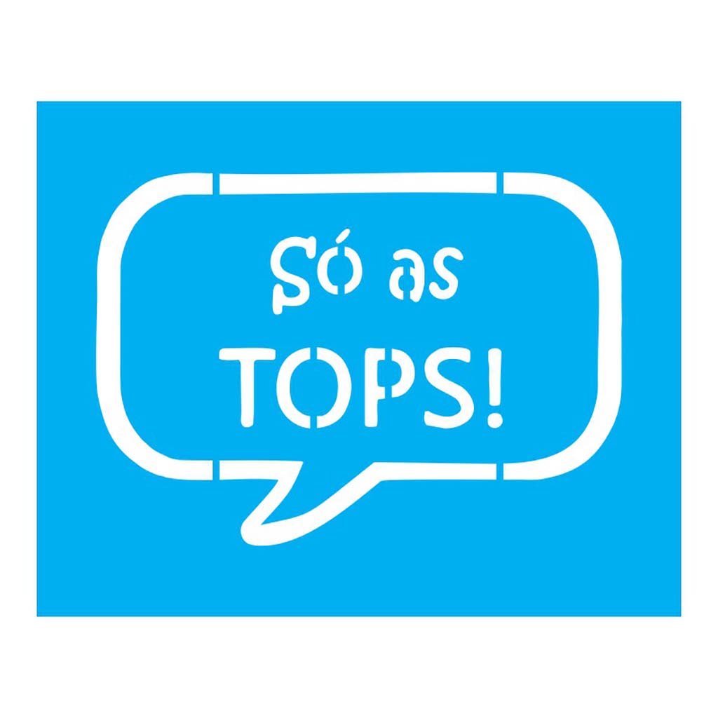 Stencil Só as tops - 20x25 - Ref B682